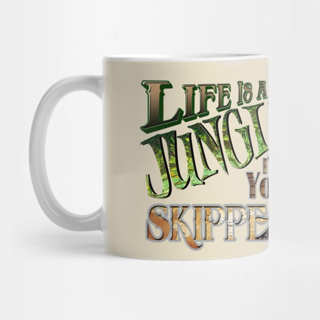 Life is a Jungle... I'll Be Your Skipper by The Skipper Store